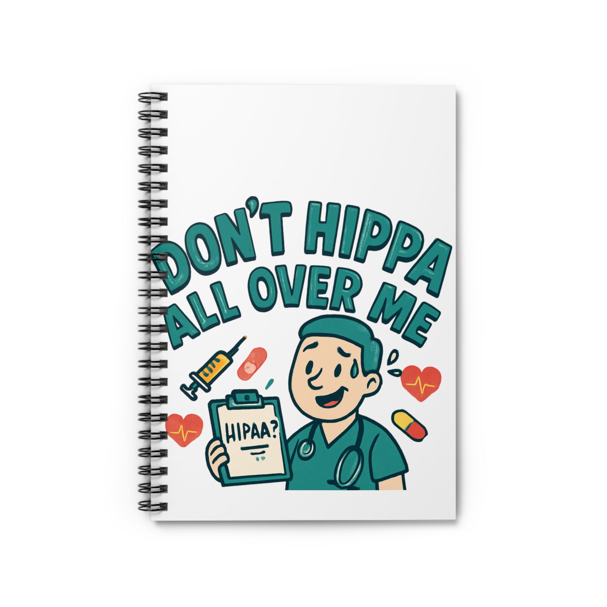 "Don't HIPPA All Over Me" Spiral Notebook - Ruled Line