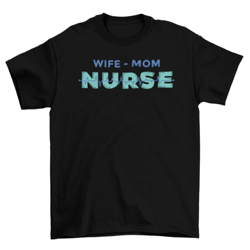 Wife mom nurse t-shirt