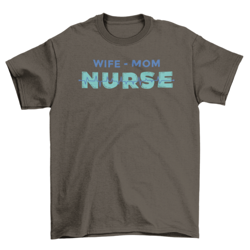 Wife mom nurse t-shirt