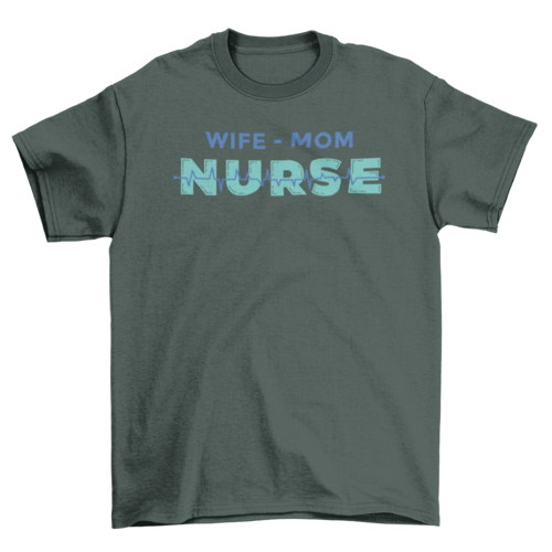 Wife mom nurse t-shirt