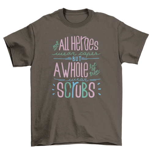 Hero nurse inspiring quote t-shirt