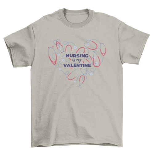 Nursing is my valentine t-shirt