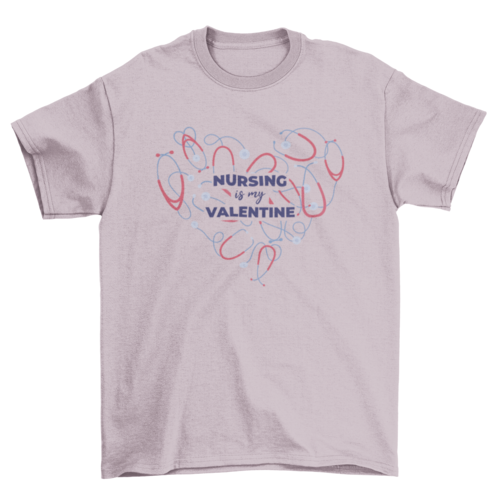 Nursing is my valentine t-shirt
