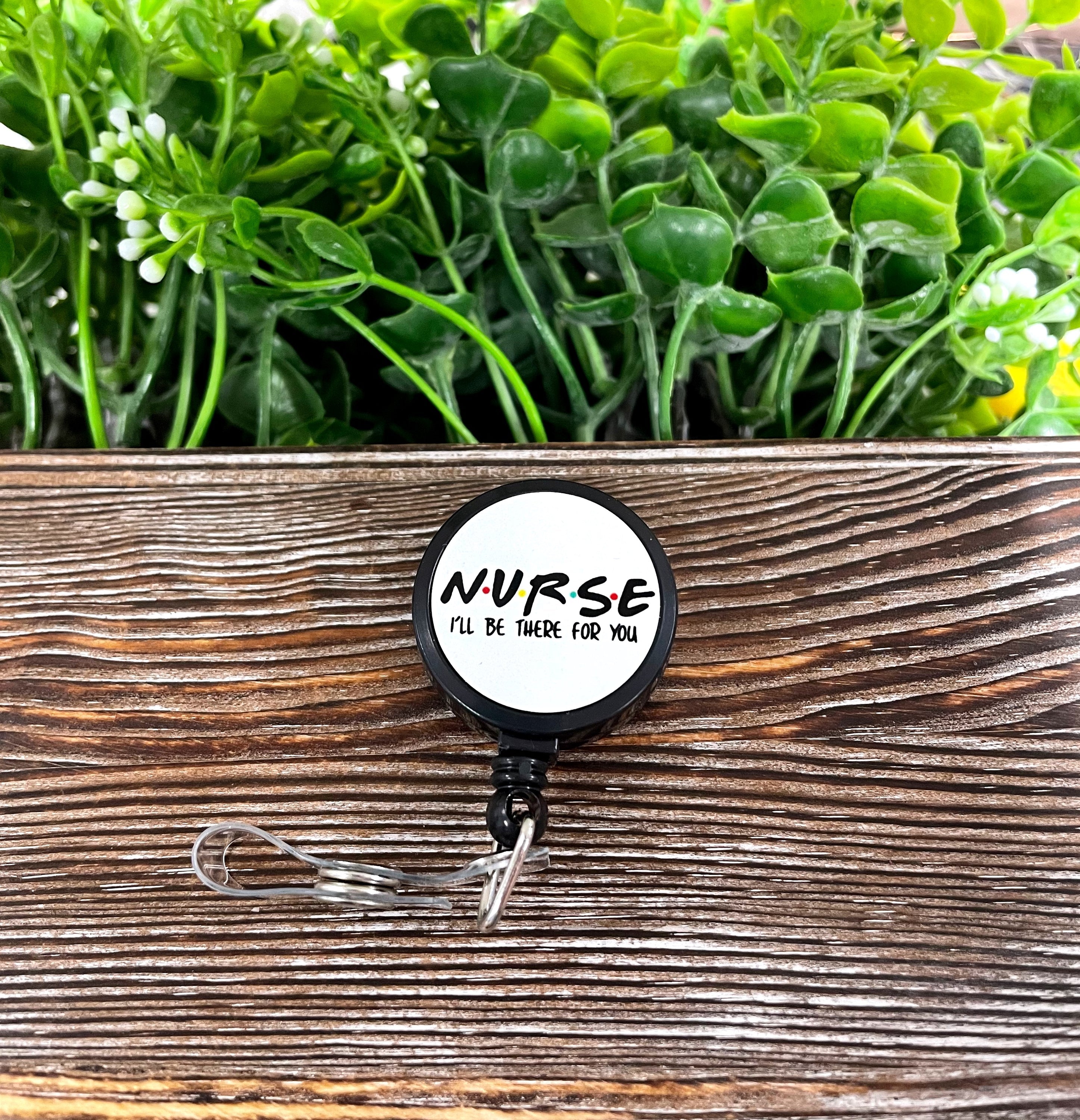 Nurse I'll Be There For You, Retractable Badge Reel, , Boho Fun,